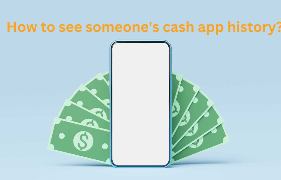 How To See Someone’s Cash App History?